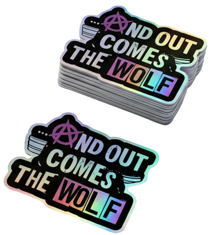 And Out Comes The Wolf holographic sticker